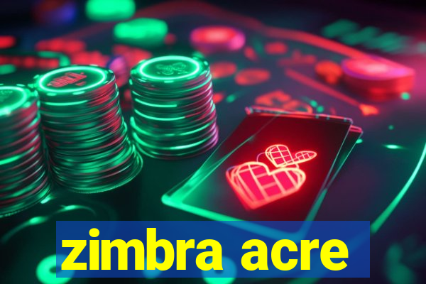 zimbra acre